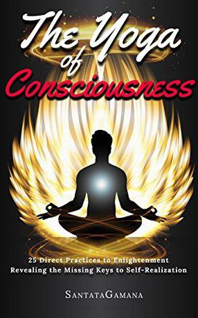 The_Yoga_of_Consciousness_25_Direct_Practices_to_Enlightenment_Revealing