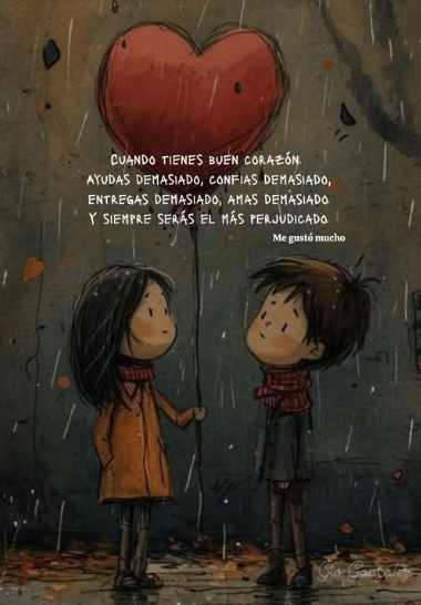 When you have a good heart...