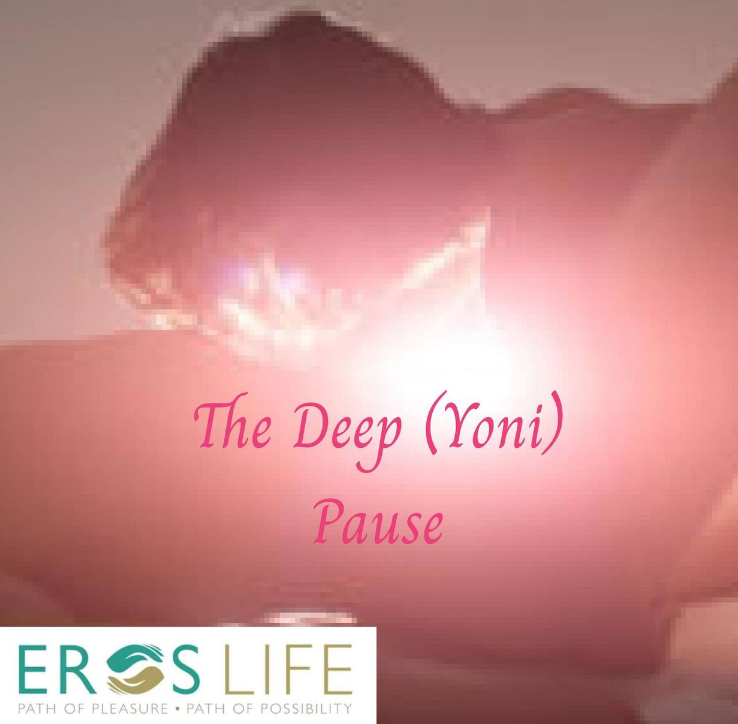 The Deep (Yoni) Pause